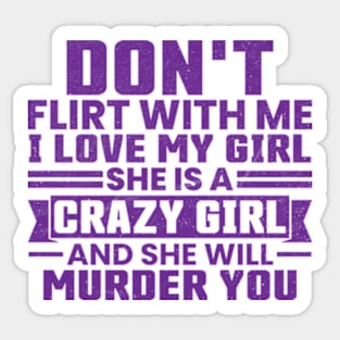 Don't Flirt with Me I Love My Girl Vintage Sticker